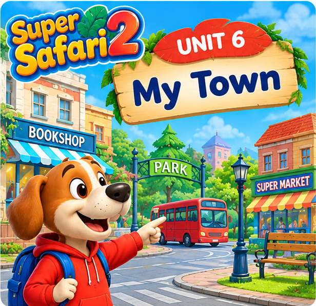 Super Safari 2 Unit 6 - My Town
