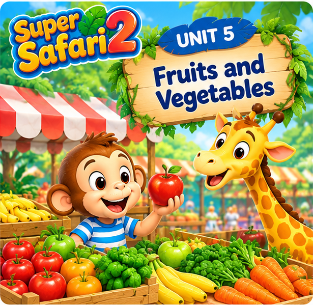 Super Safari 2 Unit 5 - Fruits and Vegetables
