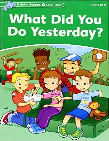 Dolphin Readers 3: What Did You Do Yesterday