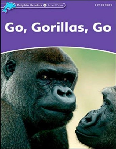 Dolphin Readers Level 4 : Go, Gorillas, Go