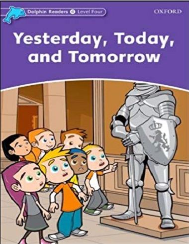 Dolphin Readers Level 4: Yesterday,Today and Tomor