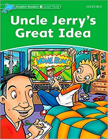Dolphin Readers 3: Uncle Jerrys Great Idea